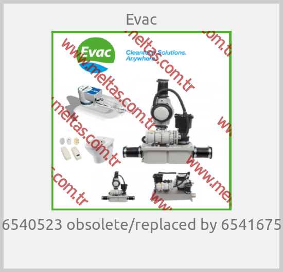 Evac - 6540523 obsolete/replaced by 6541675 