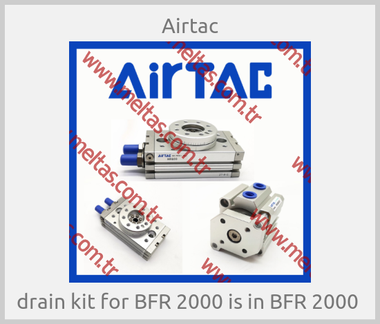 Airtac - drain kit for BFR 2000 is in BFR 2000 