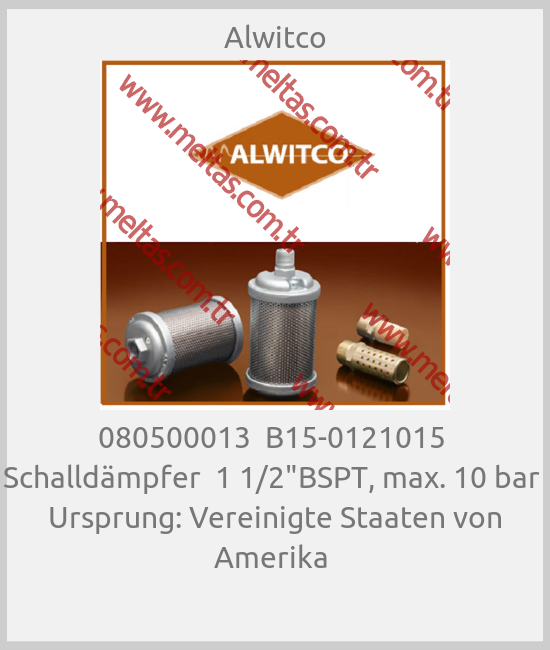 Alwitco - 080500013  B15-0121015  Schalldämpfer  1 1/2"BSPT, max. 10 bar  Ursprung: Vereinigte Staaten von Amerika 