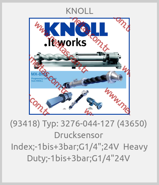 KNOLL - (93418) Typ: 3276-044-127 (43650)  Drucksensor  Index;-1bis+3bar;G1/4";24V  Heavy Duty;-1bis+3bar;G1/4"24V 