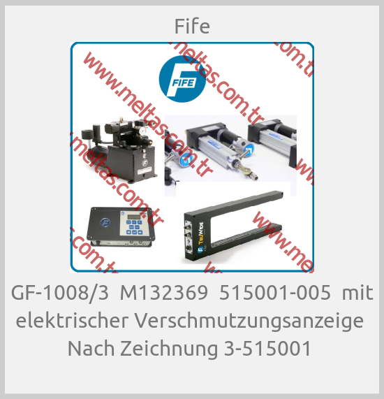 Fife-GF-1008/3  M132369  515001-005  mit elektrischer Verschmutzungsanzeige  Nach Zeichnung 3-515001 