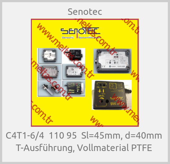 Senotec - C4T1-6/4  110 95  Sl=45mm, d=40mm  T-Ausführung, Vollmaterial PTFE 