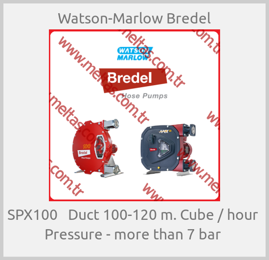 Watson-Marlow Bredel-SPX100   Duct 100-120 m. Cube / hour  Pressure - more than 7 bar 