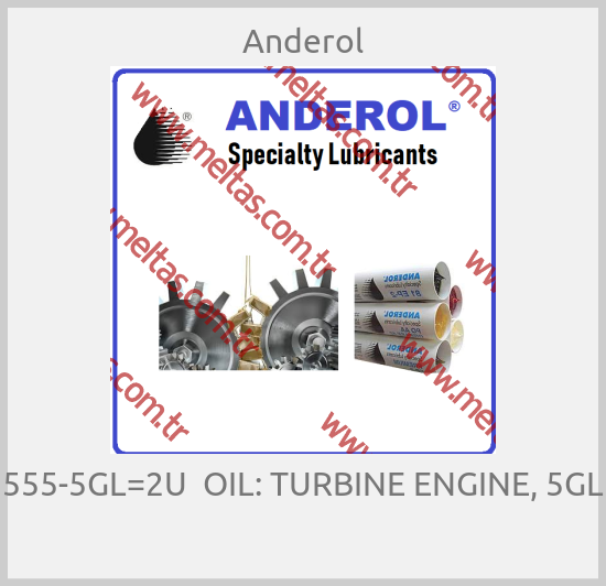Anderol-555-5GL=2U  OIL: TURBINE ENGINE, 5GL 