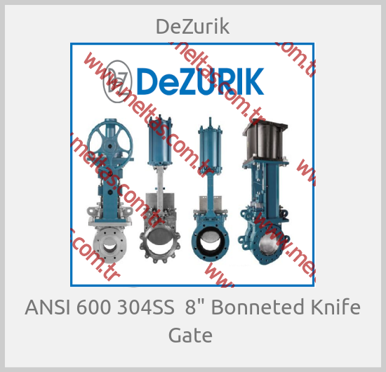 DeZurik-ANSI 600 304SS  8" Bonneted Knife Gate 
