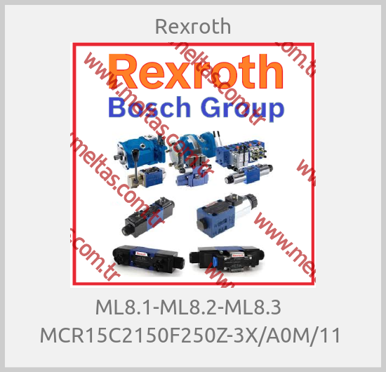 Rexroth - ML8.1-ML8.2-ML8.3   MCR15C2150F250Z-3X/A0M/11 