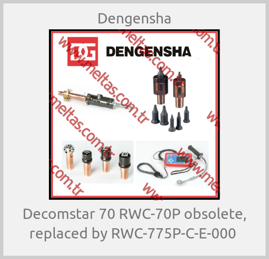 Dengensha-Decomstar 70 RWC-70P obsolete, replaced by RWC-775P-C-E-000 