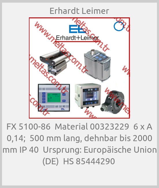 Erhardt Leimer - FX 5100-86  Material 00323229  6 x A 0,14;  500 mm lang, dehnbar bis 2000 mm IP 40  Ursprung: Europäische Union (DE)  HS 85444290 
