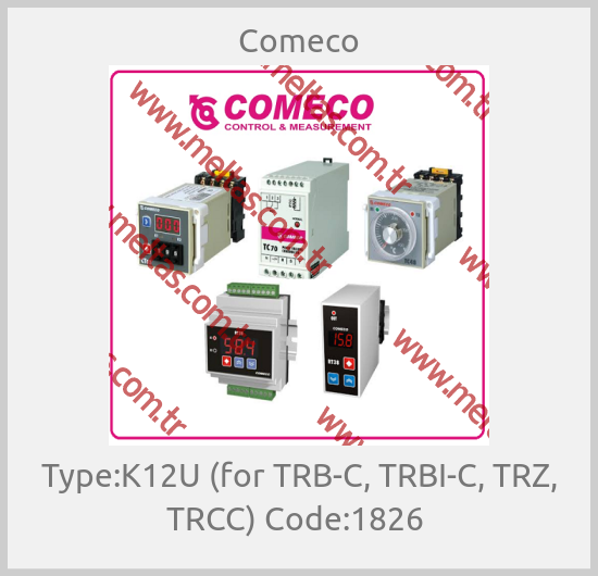 Comeco - Type:K12U (for TRB-C, TRBI-C, TRZ, TRCC) Code:1826 