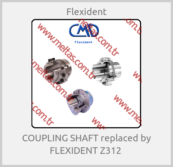 Flexident - COUPLING SHAFT replaced by FLEXIDENT Z312 