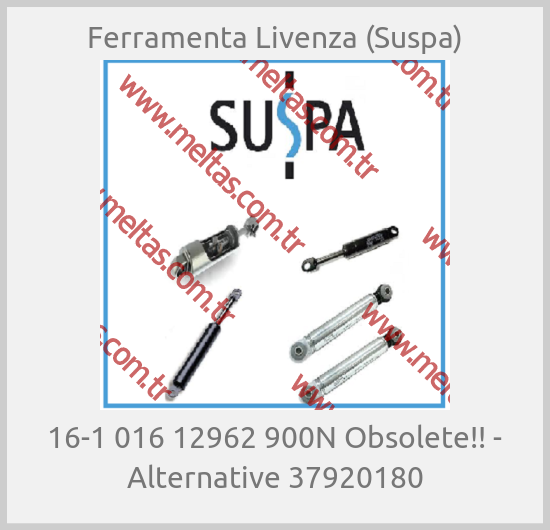 Ferramenta Livenza (Suspa) - 16-1 016 12962 900N Obsolete!! - Alternative 37920180