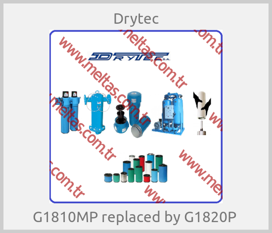 Drytec-G1810MP replaced by G1820P 