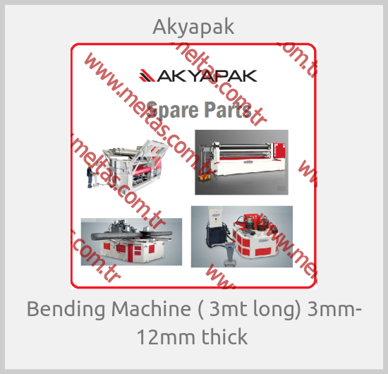 Akyapak-Bending Machine ( 3mt long) 3mm- 12mm thick 