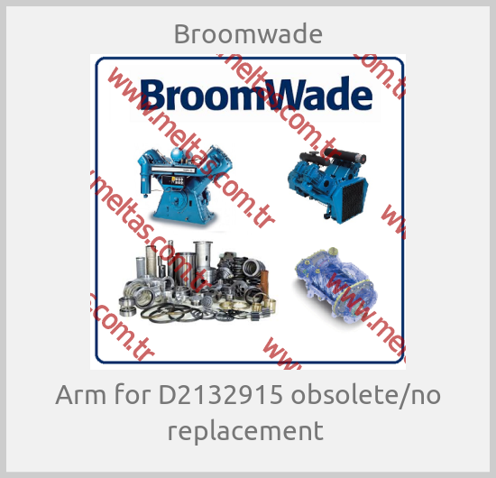 Broomwade - Arm for D2132915 obsolete/no replacement 
