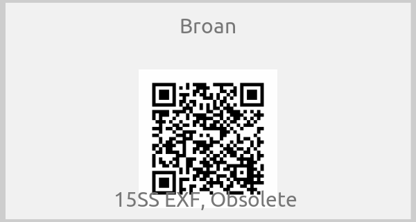 Broan - 15SS EXF, Obsolete 
