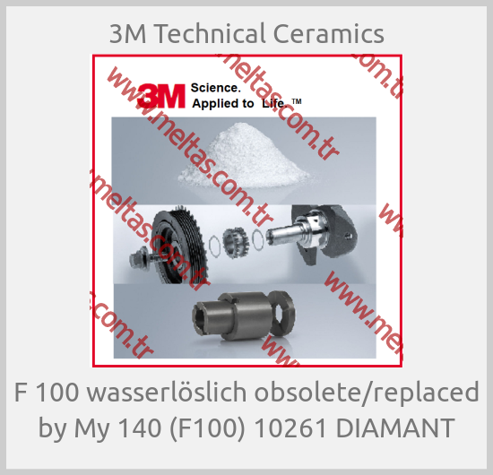 3M Technical Ceramics - F 100 wasserlöslich obsolete/replaced by My 140 (F100) 10261 DIAMANT
