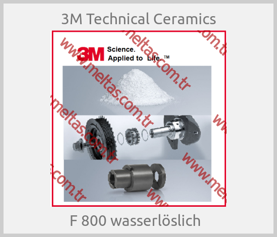 3M Technical Ceramics - F 800 wasserlöslich  