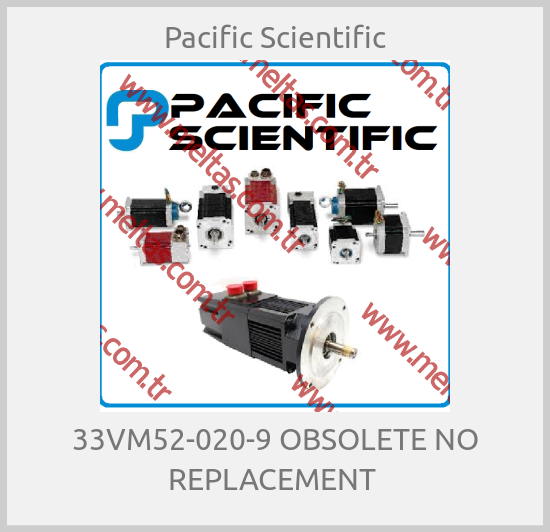 Pacific Scientific - 33VM52-020-9 OBSOLETE NO REPLACEMENT 
