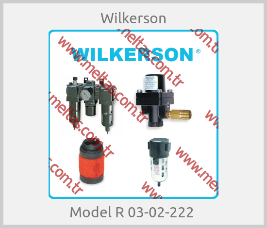 Wilkerson-Model R 03-02-222 