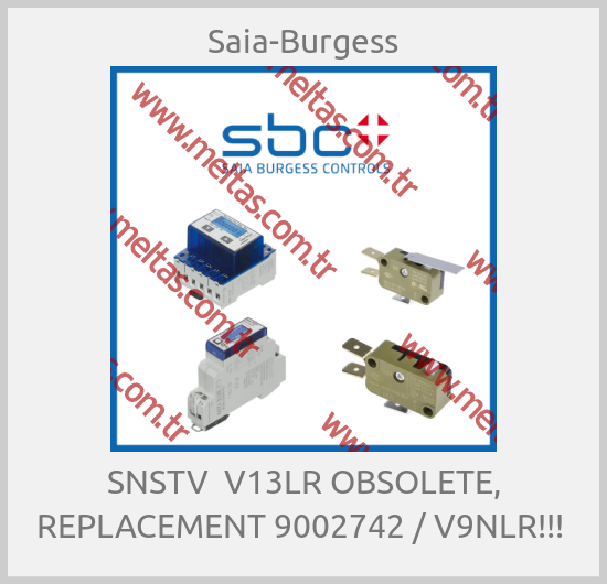 Saia-Burgess - SNSTV  V13LR OBSOLETE, REPLACEMENT 9002742 / V9NLR!!! 