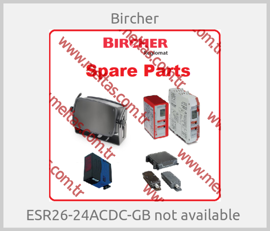 Bircher - ESR26-24ACDC-GB not available 