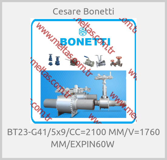 Cesare Bonetti - BT23-G41/5x9/CC=2100 MM/V=1760 MM/EXPIN60W 