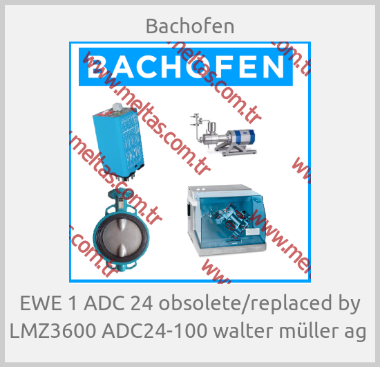 Bachofen - EWE 1 ADC 24 obsolete/replaced by LMZ3600 ADC24-100 walter müller ag 