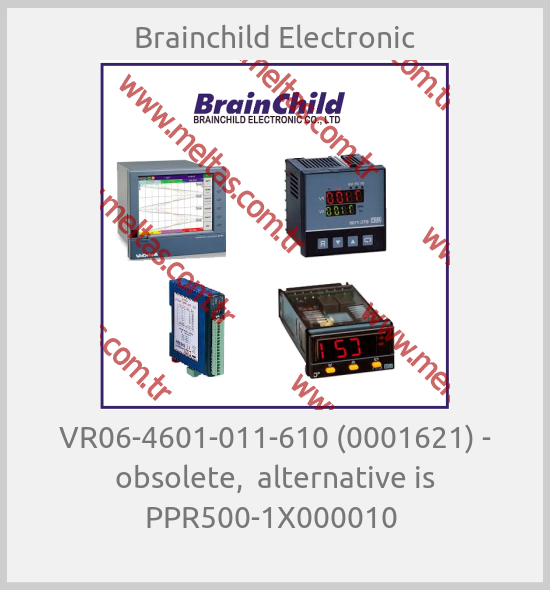 Brainchild Electronic-VR06-4601-011-610 (0001621) - obsolete,  alternative is PPR500-1X000010 