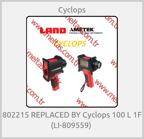 Cyclops-802215 REPLACED BY Cyclops 100 L 1F (LI-809559) 