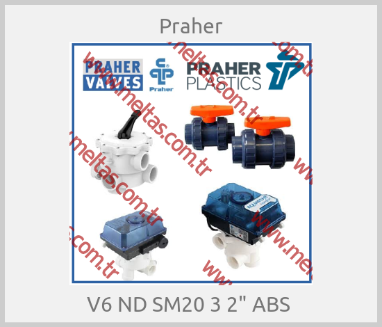 Praher - V6 ND SM20 3 2" ABS 