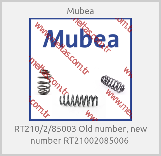 Mubea - RT210/2/85003 Old number, new number RT21002085006 
