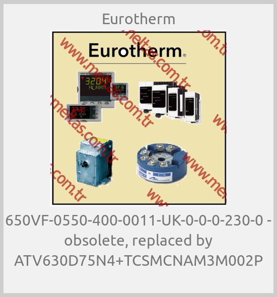 Eurotherm - 650VF-0550-400-0011-UK-0-0-0-230-0 - obsolete, replaced by ATV630D75N4+TCSMCNAM3M002P