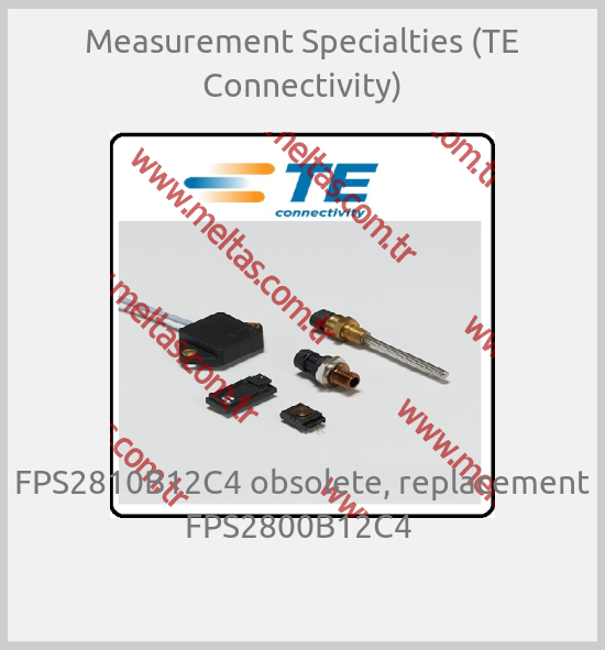 Measurement Specialties (TE Connectivity) - FPS2810B12C4 obsolete, replacement FPS2800B12C4 