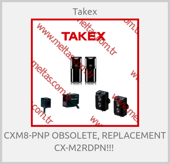 Takex - CXM8-PNP OBSOLETE, REPLACEMENT CX-M2RDPN!!! 