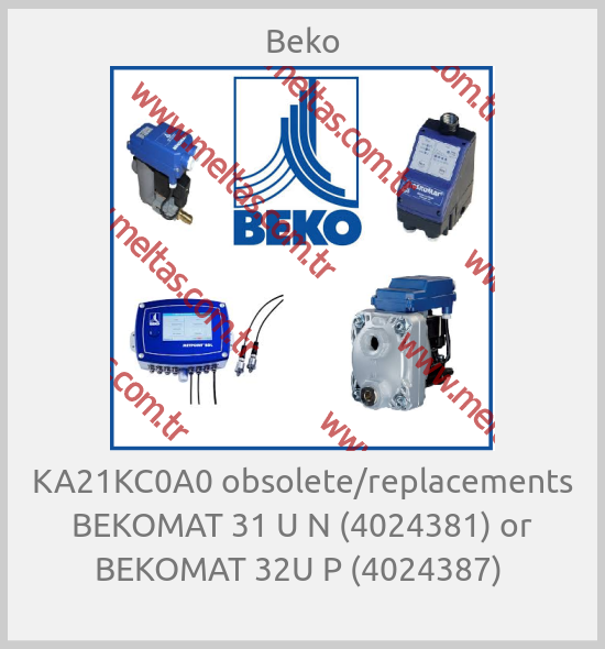Beko - KA21KC0A0 obsolete/replacements BEKOMAT 31 U N (4024381) or BEKOMAT 32U P (4024387) 