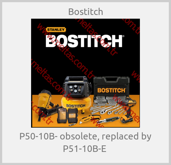 Bostitch - P50-10B- obsolete, replaced by P51-10B-E 
