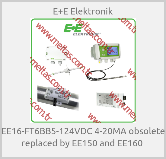 E+E Elektronik - EE16-FT6BB5-124VDC 4-20MA obsolete replaced by EE150 and EE160 