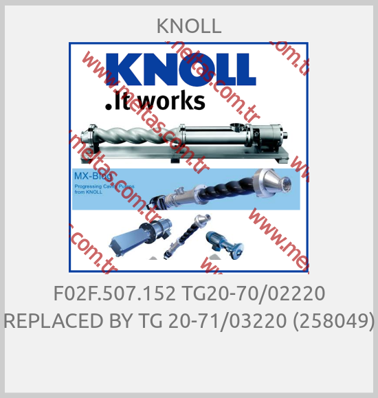 KNOLL - F02F.507.152 TG20-70/02220 REPLACED BY TG 20-71/03220 (258049) 