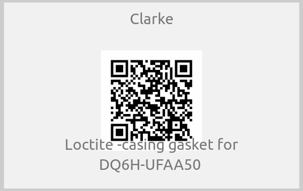 Clarke - Loctite -casing gasket for DQ6H-UFAA50 