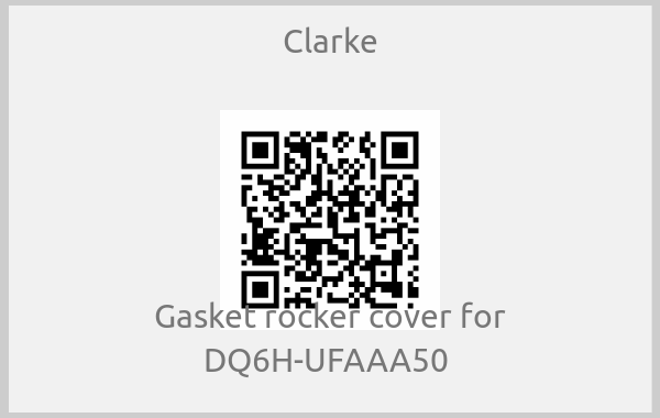 Clarke - Gasket rocker cover for DQ6H-UFAAA50 