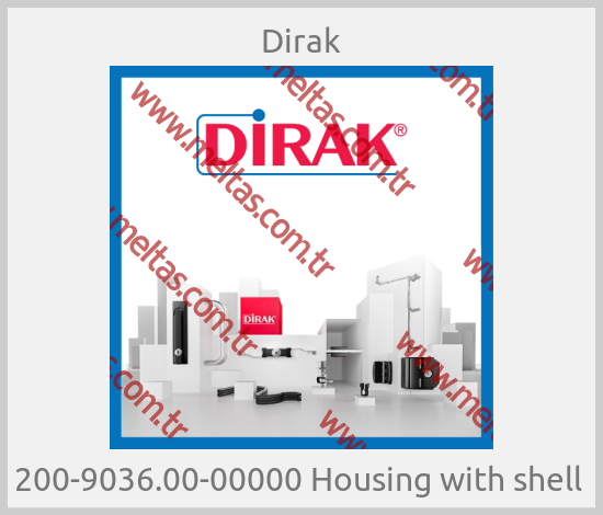 Dirak - 200-9036.00-00000 Housing with shell 