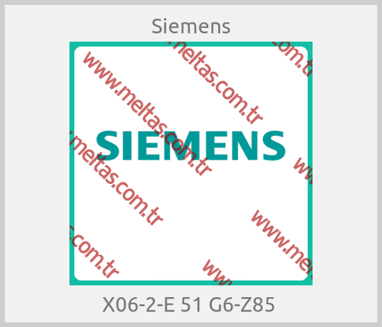Siemens - X06-2-E 51 G6-Z85 