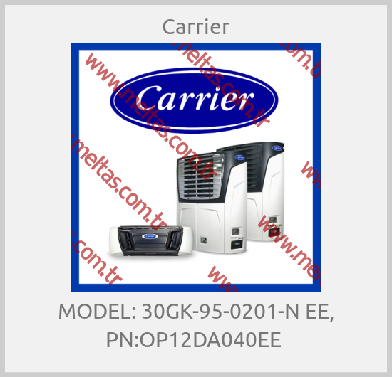 Carrier - MODEL: 30GK-95-0201-N EE, PN:OP12DA040EE 
