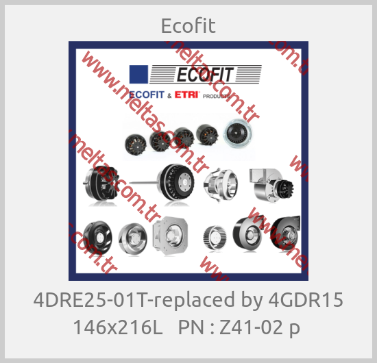 Ecofit - 4DRE25-01T-replaced by 4GDR15 146x216L   PN : Z41-02 p 