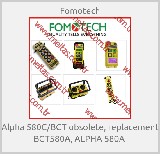 Fomotech - Alpha 580C/BCT obsolete, replacement BCT580A, ALPHA 580A 