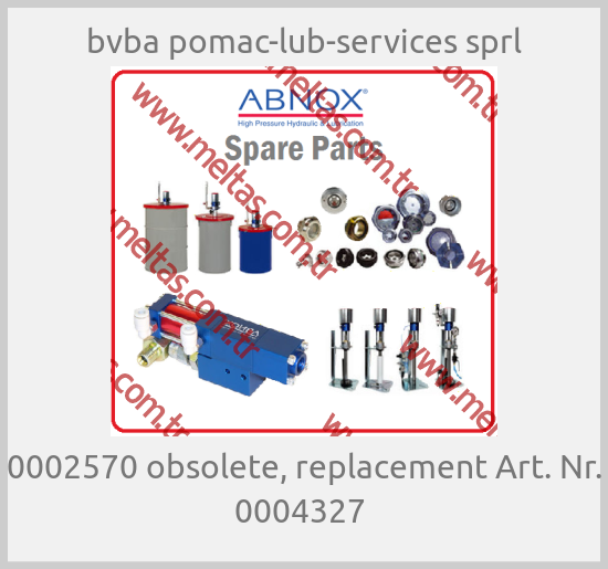 bvba pomac-lub-services sprl - 0002570 obsolete, replacement Art. Nr. 0004327 