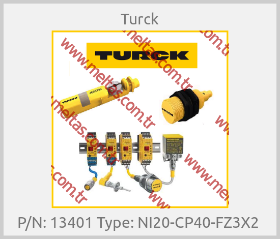 Turck - P/N: 13401 Type: NI20-CP40-FZ3X2 