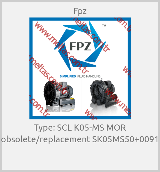 Fpz-Type: SCL K05-MS MOR obsolete/replacement SK05MS50+0091 