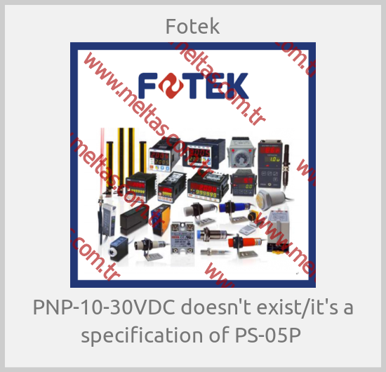 Fotek - PNP-10-30VDC doesn't exist/it's a specification of PS-05P 
