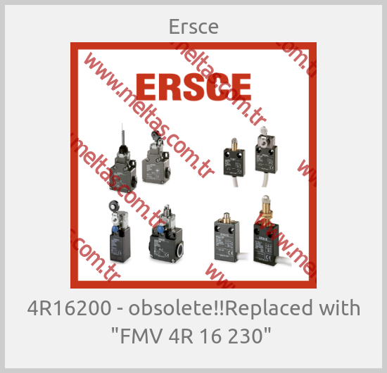 Ersce-4R16200 - obsolete!!Replaced with "FMV 4R 16 230" 